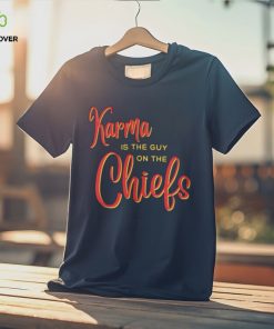 Karma Is The Guy On The Chiefs Shirt, Trendy Football Shirt