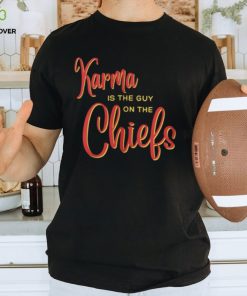 Karma Is The Guy On The Chiefs Shirt, Trendy Football Shirt