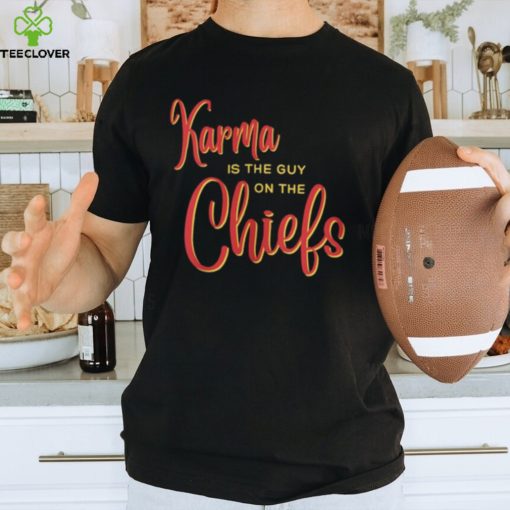 Karma Is The Guy On The Chiefs Shirt, Trendy Football Shirt