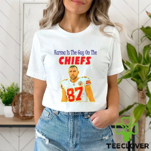 Karma Is The Guy On The Chiefs T Shirt