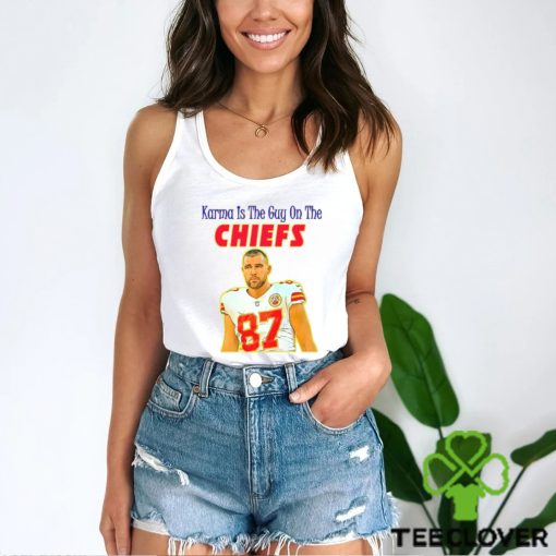 Karma Is The Guy On The Chiefs T Shirt