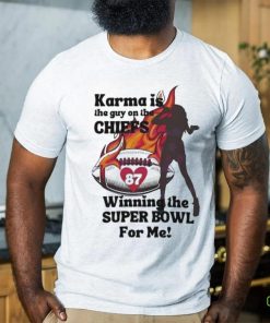 Karma Is The Guy On The Chiefs Winning The Super Bowl Shirt