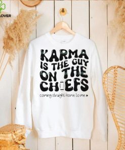 Karma Is the Guy On The Chief Drop Water T Shirt