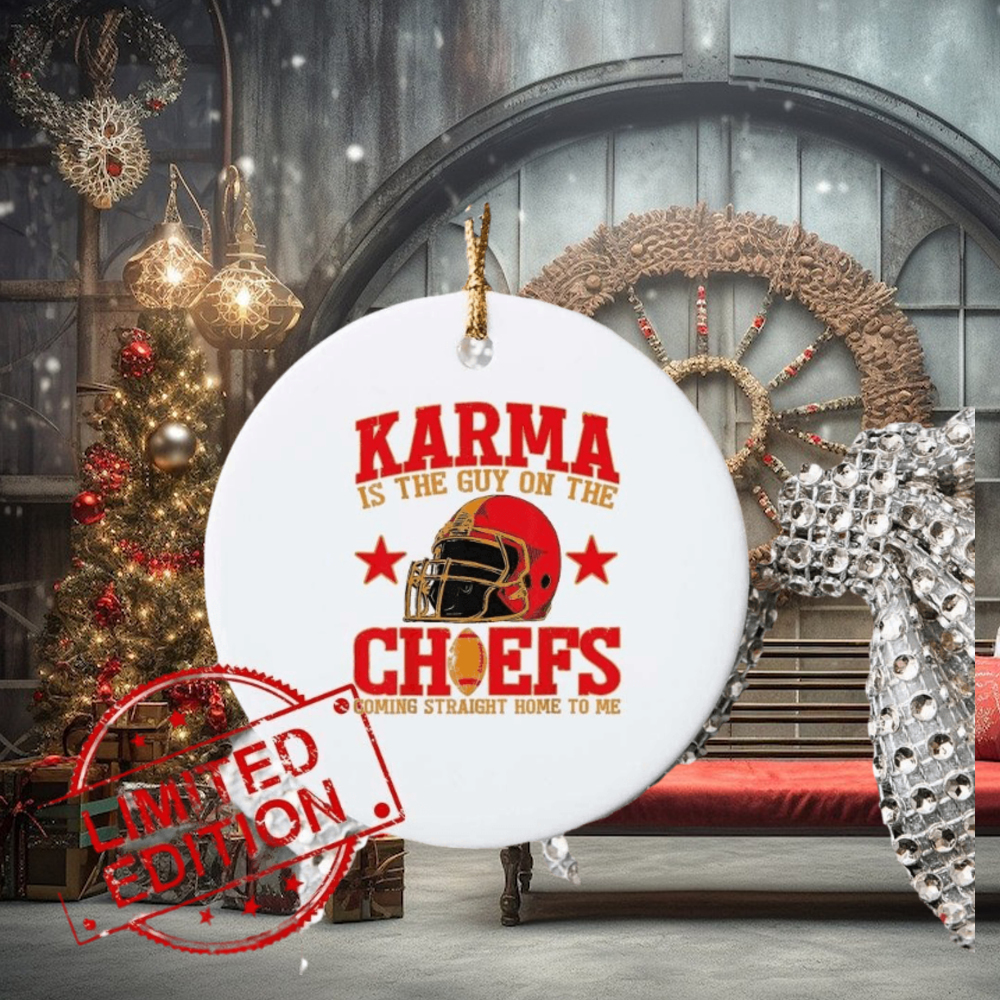 Karma Is the Guy on the Chief Coming Straight Home To Me Ornament Karma Is the Guy on the Chief Coming Straight Home To Me Ornament
