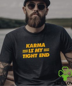 Karma is My Tight End Kansas City Football shirt