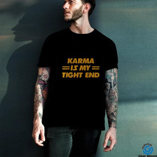 Karma is my tight end Kansas City football shirt