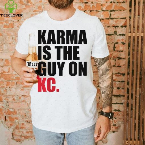 Karma is the Guy on KC Shirt