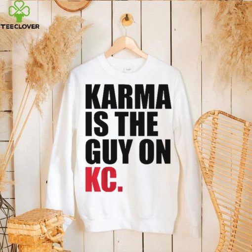 Karma is the Guy on KC Shirt