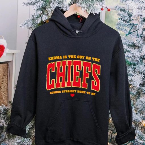 Karma is the guy on the Chiefs coming straight home to me heart gift hoodie, sweater, longsleeve, shirt v-neck, t-shirt