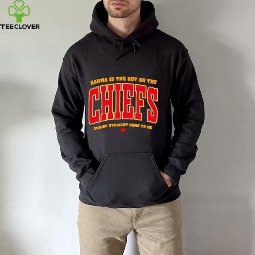 Karma is the guy on the Chiefs coming straight home to me heart gift hoodie, sweater, longsleeve, shirt v-neck, t-shirt