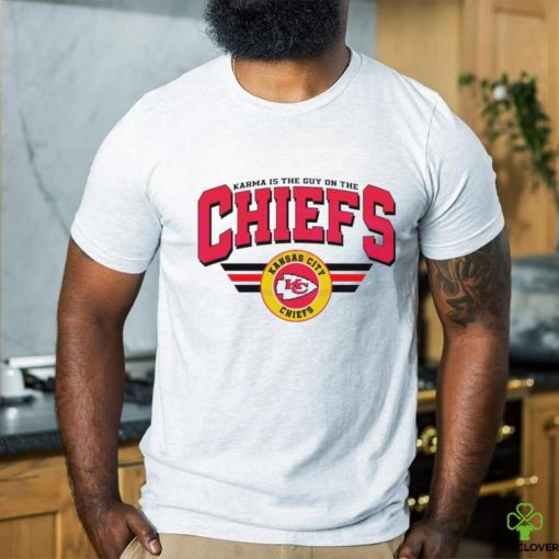 Karma is the guy on the Chiefs football hoodie, sweater, longsleeve, shirt v-neck, t-shirt