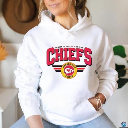 Karma is the guy on the Chiefs football hoodie, sweater, longsleeve, shirt v-neck, t-shirt