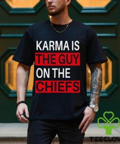 Karma is the guy on the chiefs Shirt T Shirt