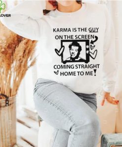 Karma is the guy on the screen coming straight home to me Harry t shirtt 2 Karma is the guy on the screen coming straight home to me Harry t shirtt