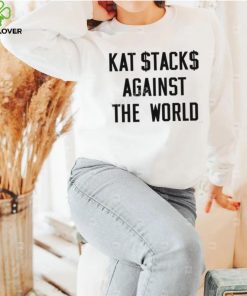 Kat Stacks Against The World Sweatshirt 2 Kat Stacks Against The World Sweatshirt