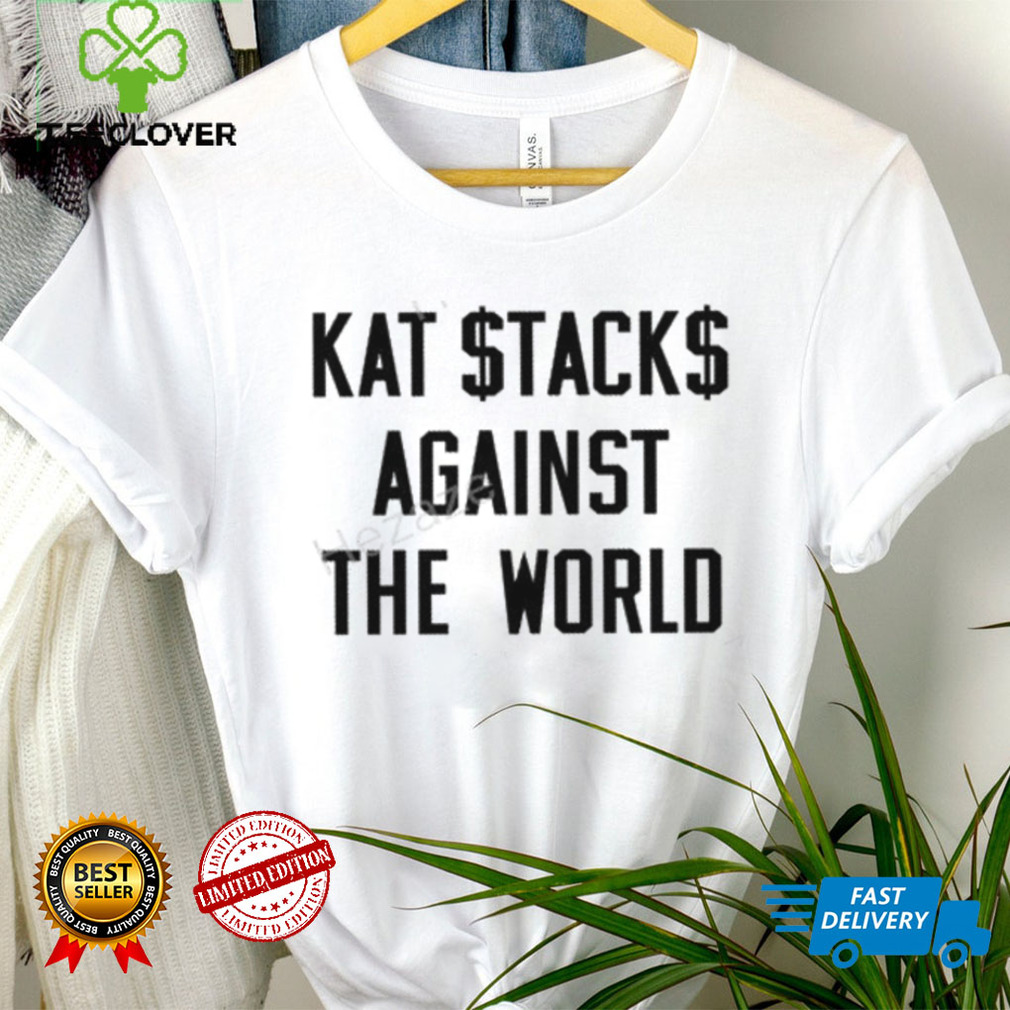 Kat Stacks Against The World Sweatshirt Kat Stacks Against The World Sweatshirt