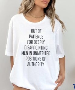 Kate Kelly Out Of Patience For Deeply Disappointing Men In Unmerited Positions Of Authority Shirt