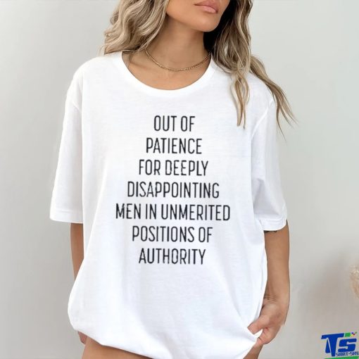 Kate Kelly Out Of Patience For Deeply Disappointing Men In Unmerited Positions Of Authority Shirt
