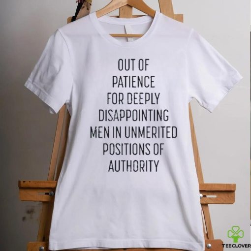 Kate Kelly Out Of Patience For Deeply Disappointing Men In Unmerited Positions Of Authority Shirt