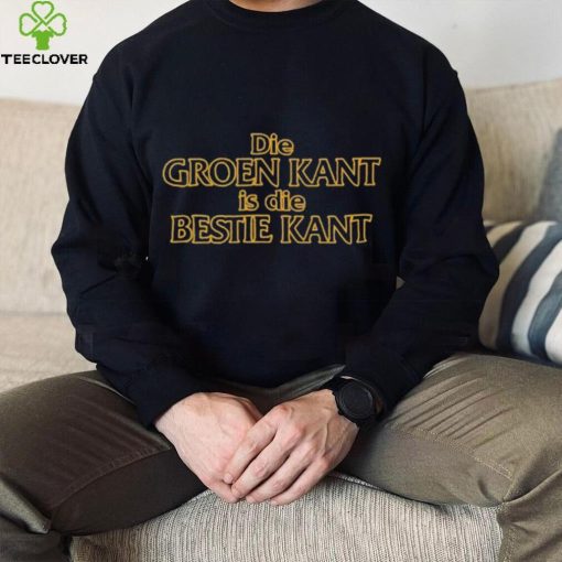 Katleho Lynch Die Groen Kant Is Die Bestie Kant hoodie, sweater, longsleeve, shirt v-neck, t-shirt