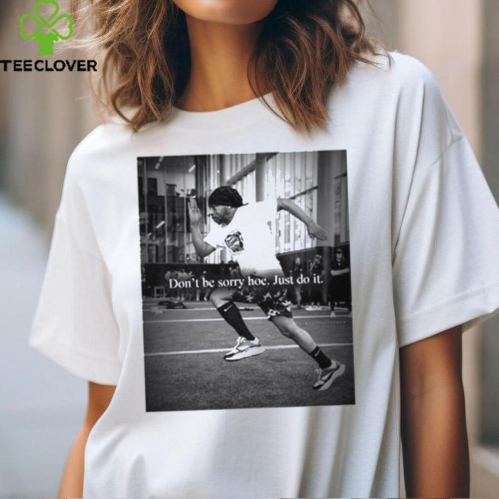 Katt Williams Don’t Be Sorry Hoe Just Do It Shirt Katt Williams Don’t Be Sorry Hoe Just Do It Shirt