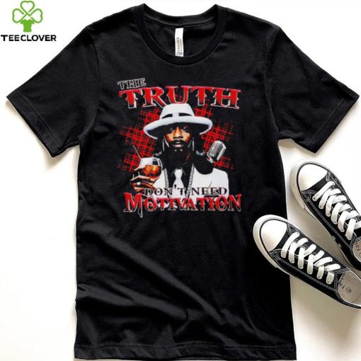 Katt Williams the truth don’t need motivation interview hoodie, sweater, longsleeve, shirt v-neck, t-shirt