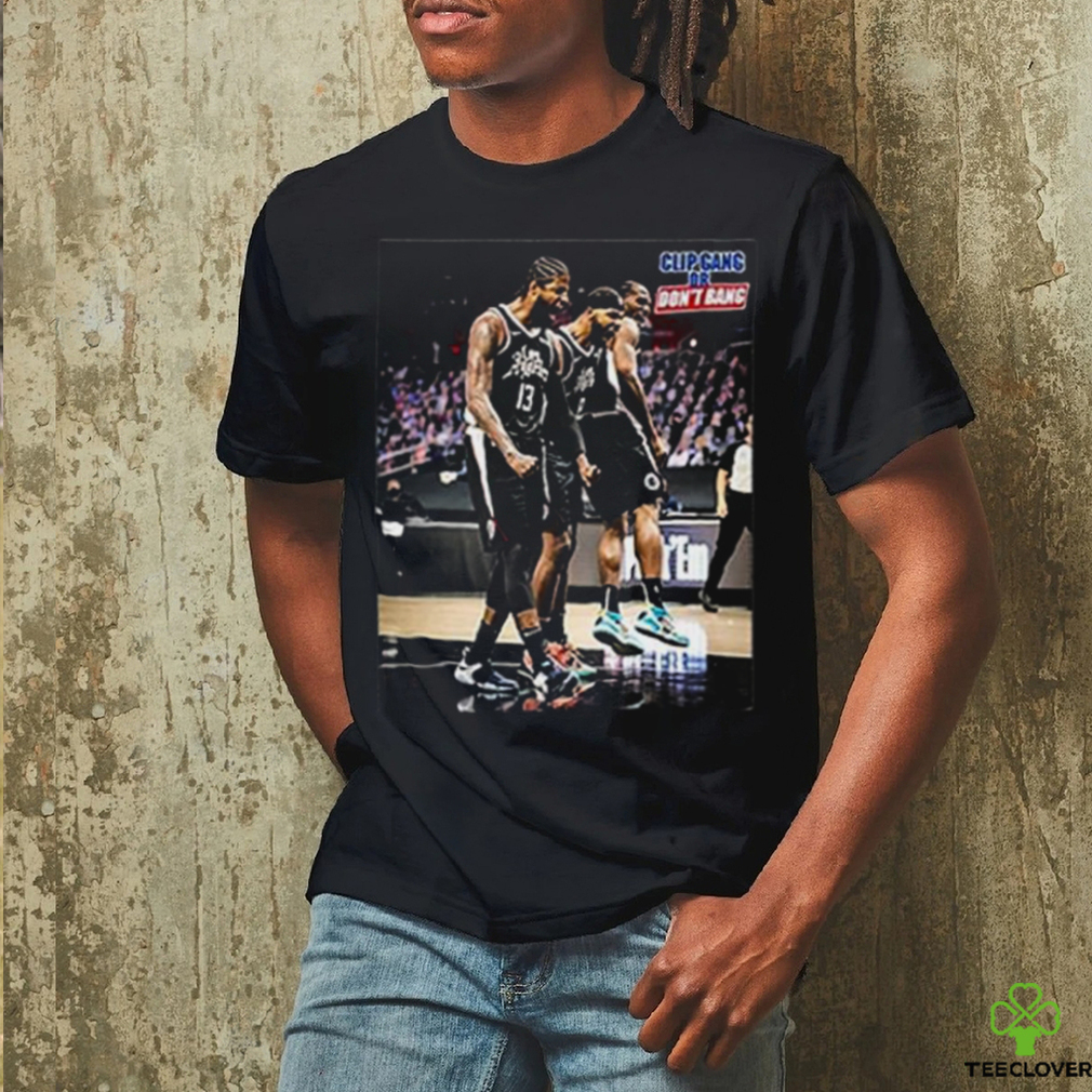 Kawhi Leonard Paul George Marcus Morris Clip Gang Or Don’t Bang Tee Shirt Kawhi Leonard Paul George Marcus Morris Clip Gang Or Don’t Bang Tee Shirt