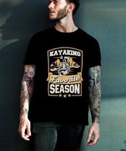 Kayaking is my favorite season shirt