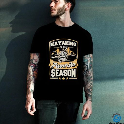 Kayaking is my favorite season shirt