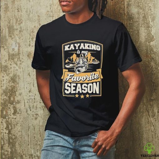 Kayaking is my favorite season shirt
