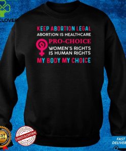Keep Abortion Legal Abortion Pro Choice My Body My Choice T Shirt