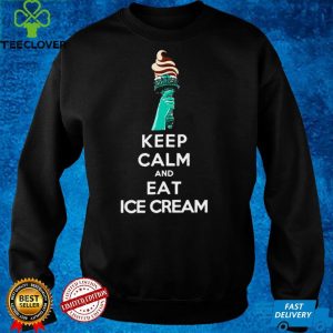 Keep Calm And Eat Ice Cream T shirt