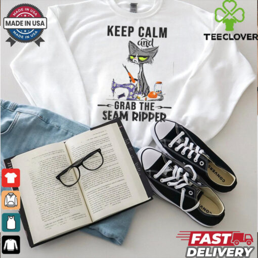 Keep Calm And Grab He Seam Ripper Crazy Cat Sewing Quilting Sewing And Quilting T Shirt
