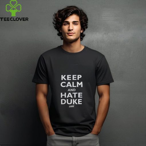 Keep Calm And Hate Duke Shirt