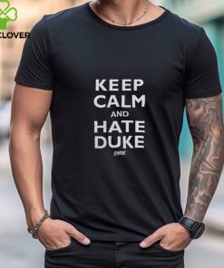 Keep Calm And Hate Duke Shirt