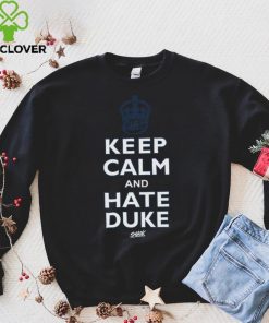 Keep Calm and Hate Duke Shirt