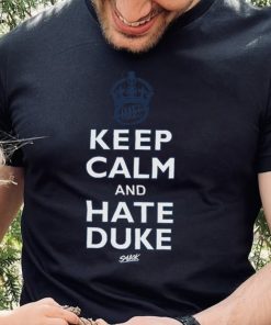 Keep Calm and Hate Duke Shirt