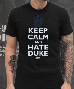 Keep Calm and Hate Duke Shirt