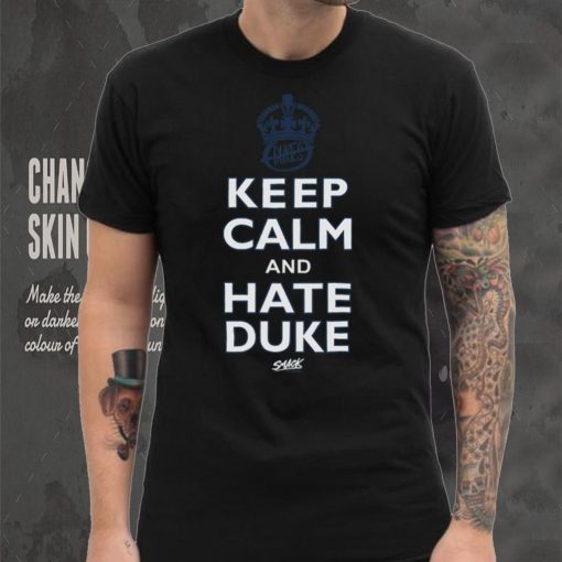 Keep Calm and Hate Duke Shirt