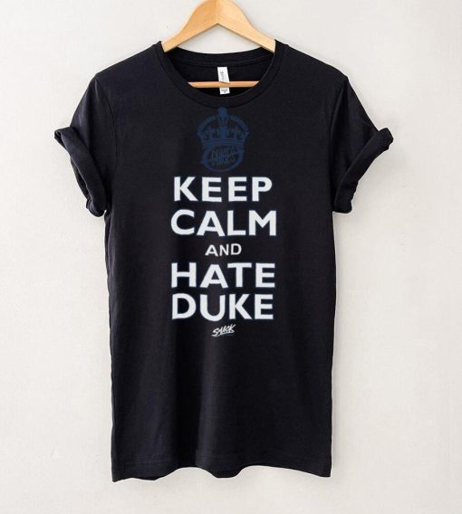 Keep Calm and Hate Duke Shirt