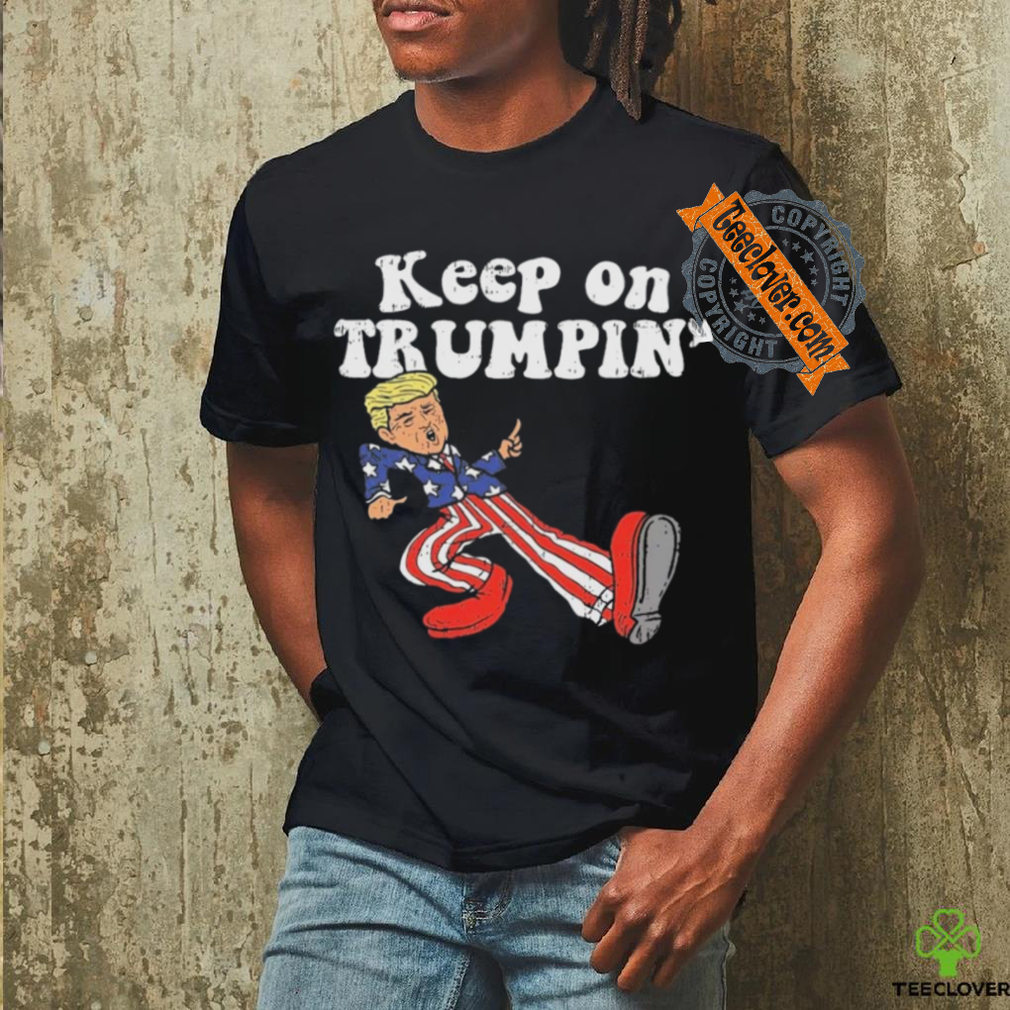 Keep On Trumpin Shirt Keep On Trumpin Shirt