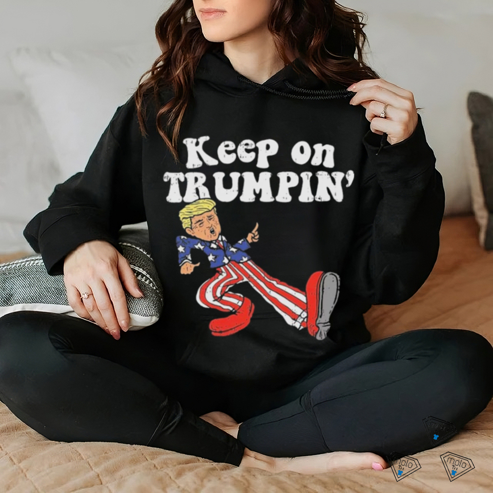 Keep On Trumpin Shirt Keep On Trumpin Shirt