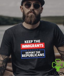 Keep The Immigrants Deport The Republicans Long Sleeves T Shirt