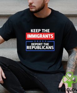 Keep The Immigrants Deport The Republicans Long Sleeves T Shirt