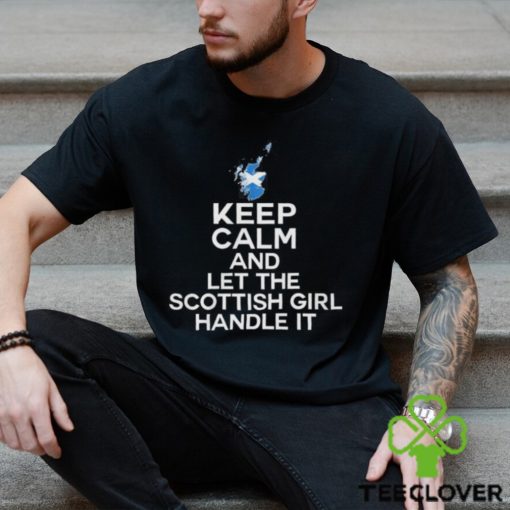 Keep calm and let the scottish girl handle it 2024 hoodie, sweater, longsleeve, shirt v-neck, t-shirt