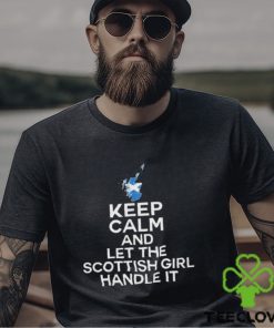 Keep calm and let the scottish girl handle it 2024 hoodie, sweater, longsleeve, shirt v-neck, t-shirt