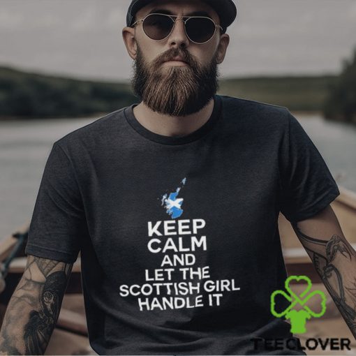 Keep calm and let the scottish girl handle it 2024 hoodie, sweater, longsleeve, shirt v-neck, t-shirt