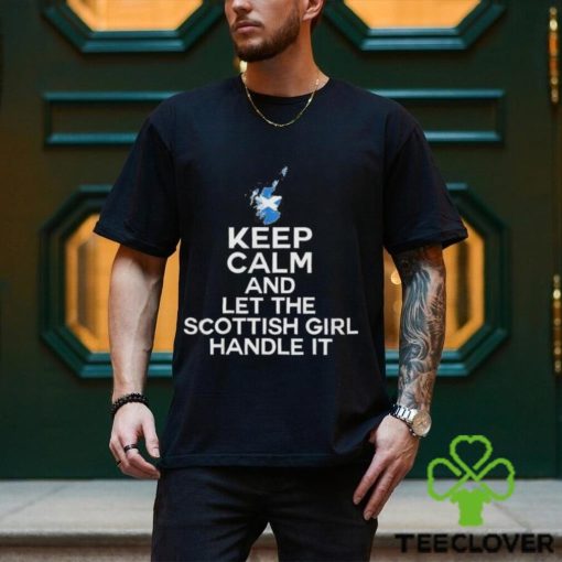 Keep calm and let the scottish girl handle it 2024 hoodie, sweater, longsleeve, shirt v-neck, t-shirt