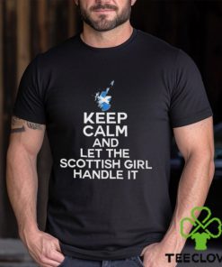 Keep calm and let the scottish girl handle it 2024 hoodie, sweater, longsleeve, shirt v-neck, t-shirt