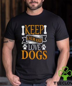 Keep calm and love dogs hoodie, sweater, longsleeve, shirt v-neck, t-shirt